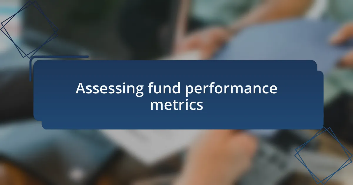 Assessing fund performance metrics