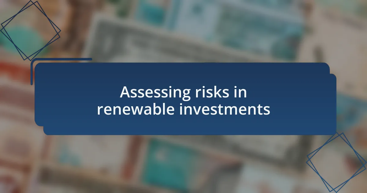 Assessing risks in renewable investments