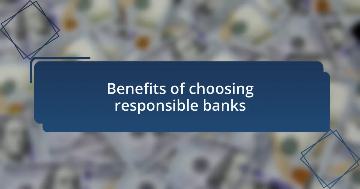 Benefits of choosing responsible banks