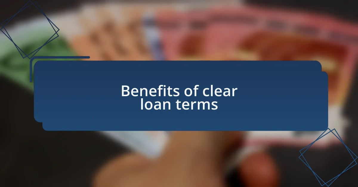 Benefits of clear loan terms