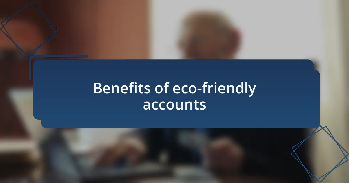 Benefits of eco-friendly accounts