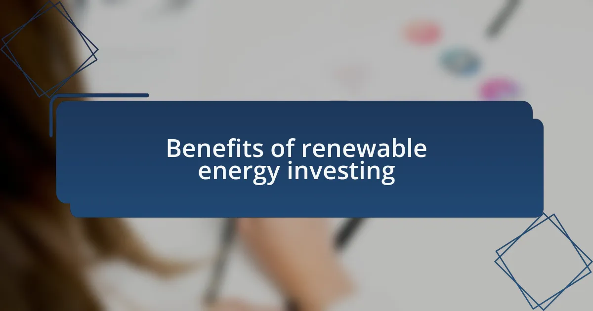 Benefits of renewable energy investing