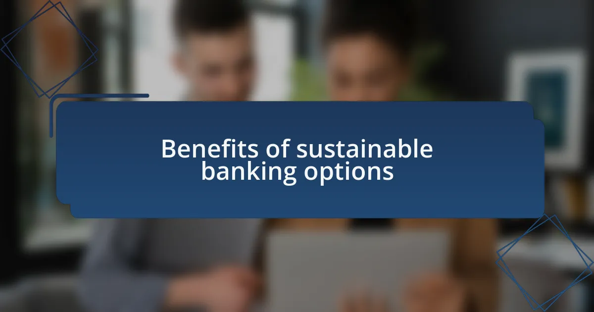 Benefits of sustainable banking options