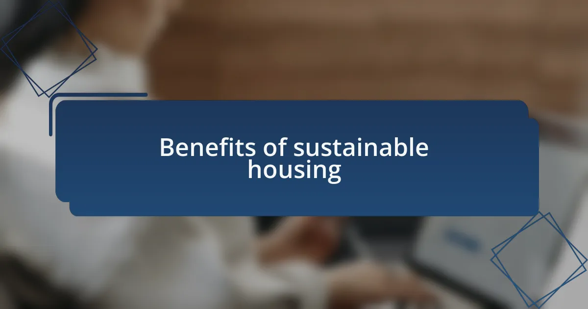 Benefits of sustainable housing