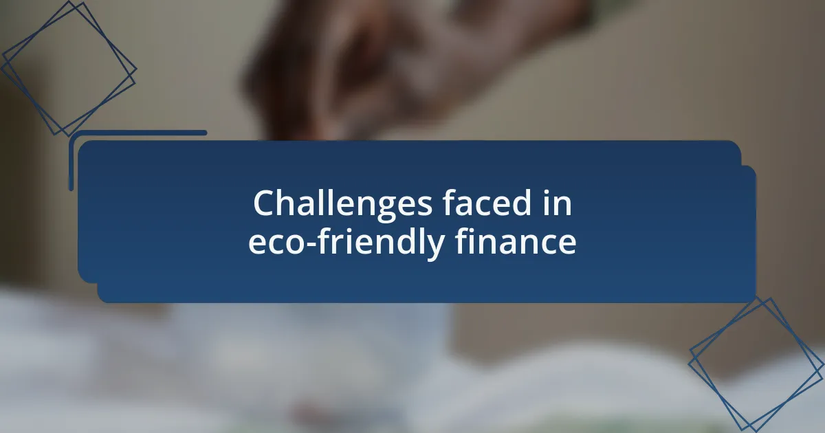 Challenges faced in eco-friendly finance