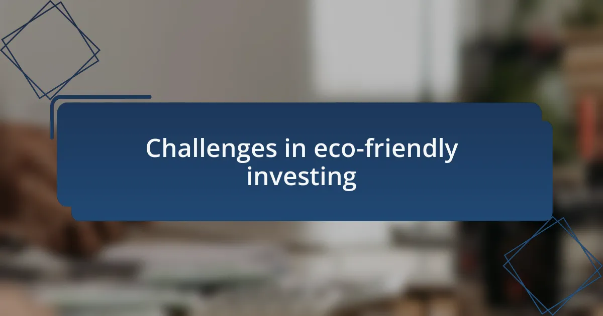 Challenges in eco-friendly investing