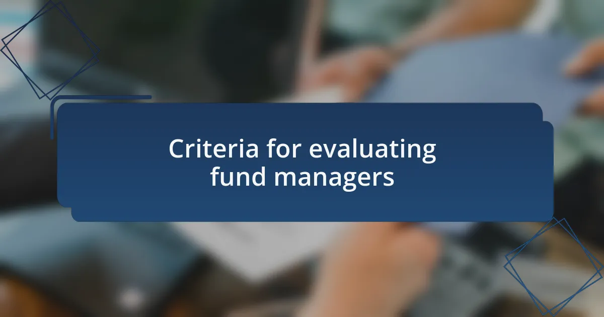 Criteria for evaluating fund managers