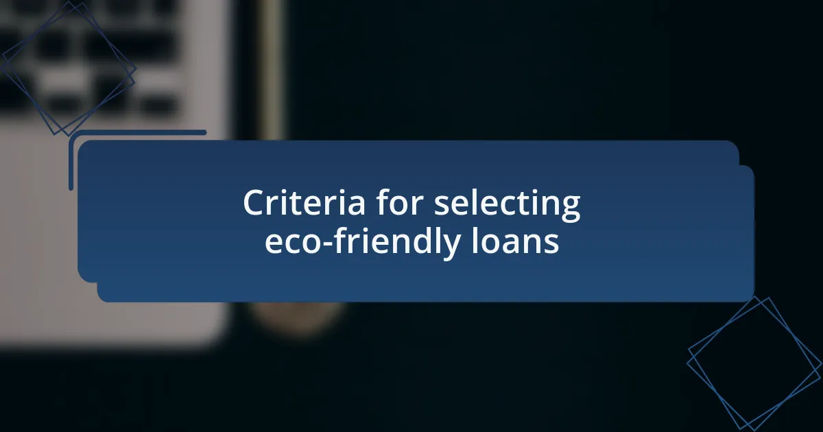 Criteria for selecting eco-friendly loans