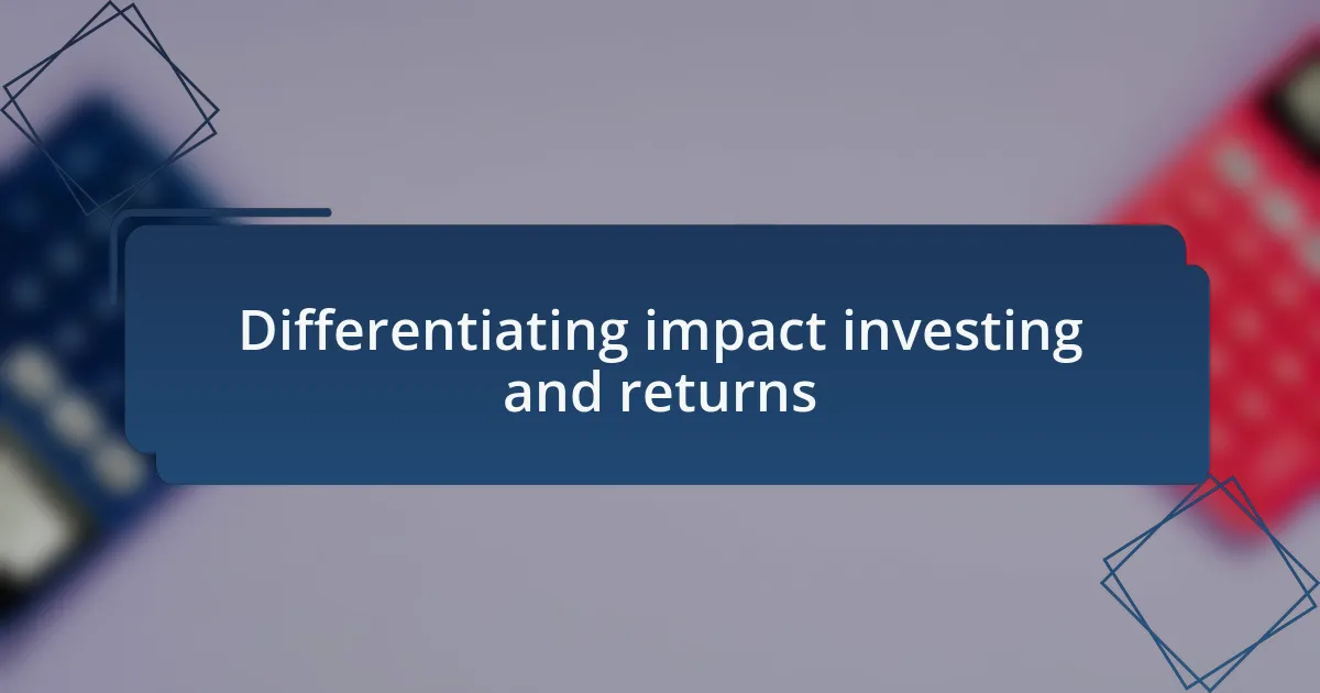 Differentiating impact investing and returns
