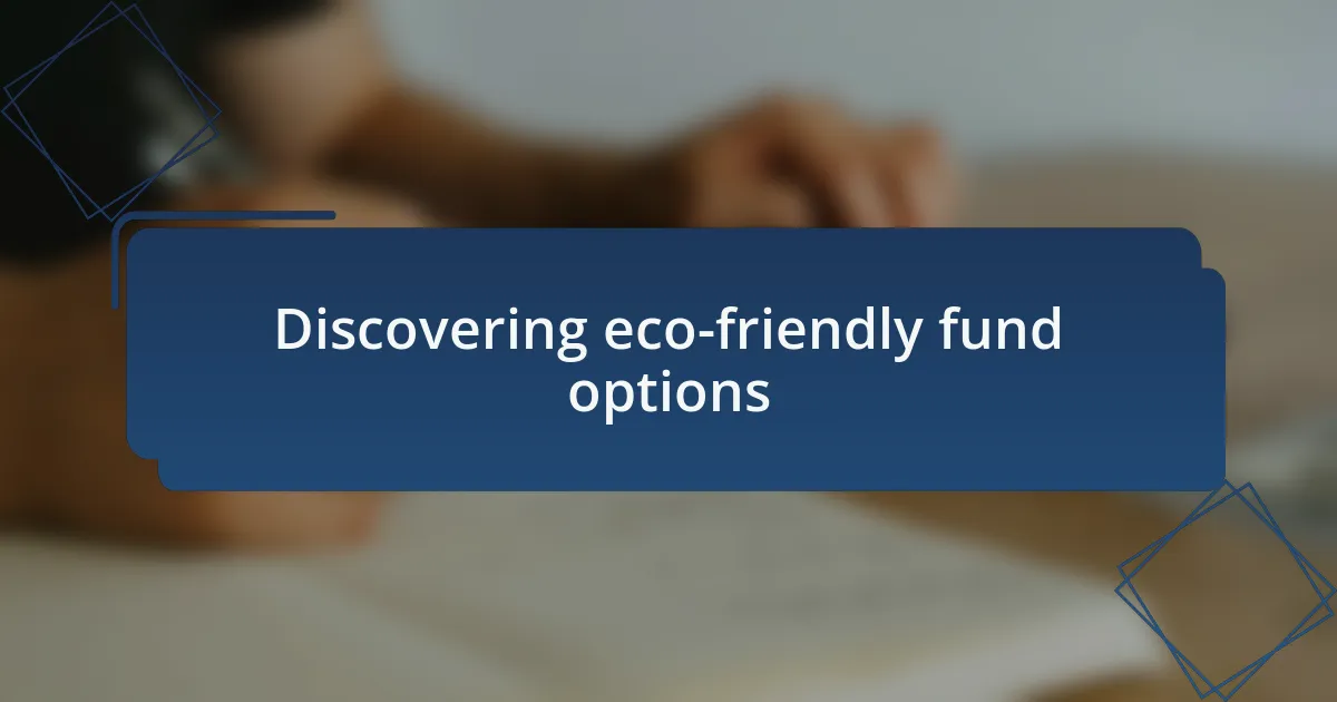 Discovering eco-friendly fund options