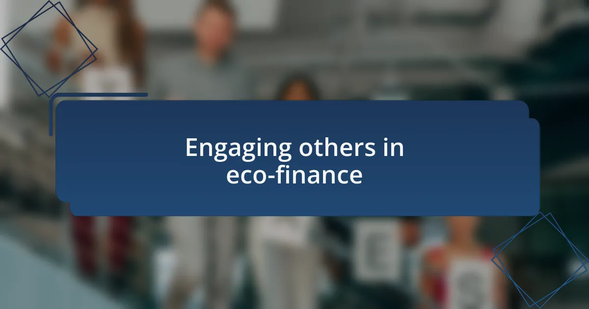 Engaging others in eco-finance