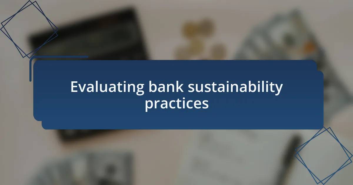 Evaluating bank sustainability practices