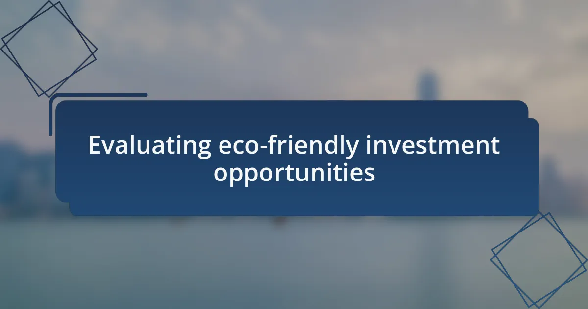 Evaluating eco-friendly investment opportunities