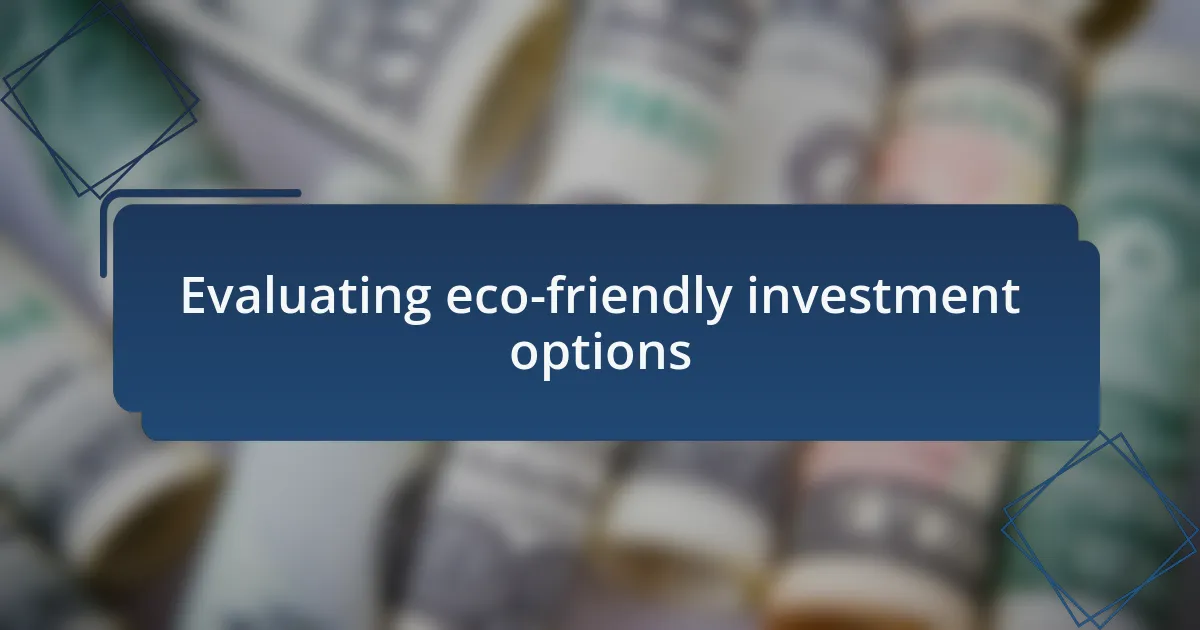 Evaluating eco-friendly investment options