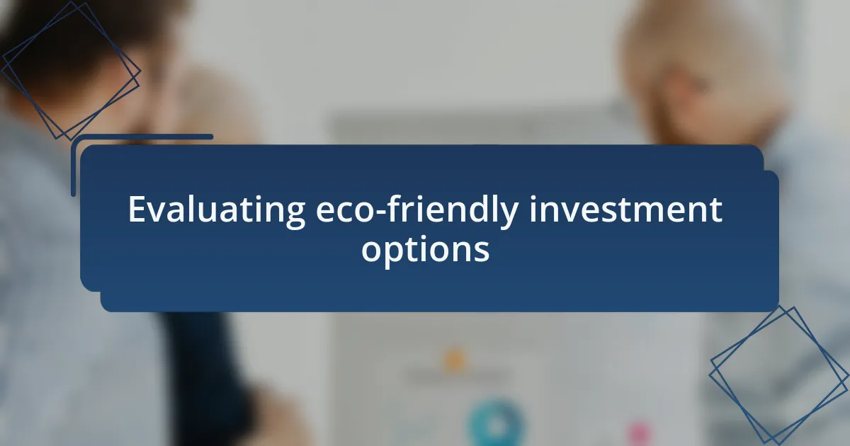 Evaluating eco-friendly investment options