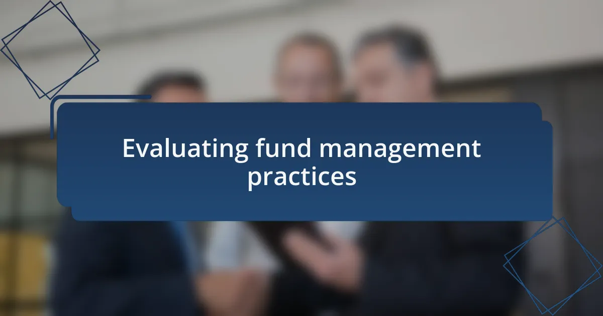 Evaluating fund management practices