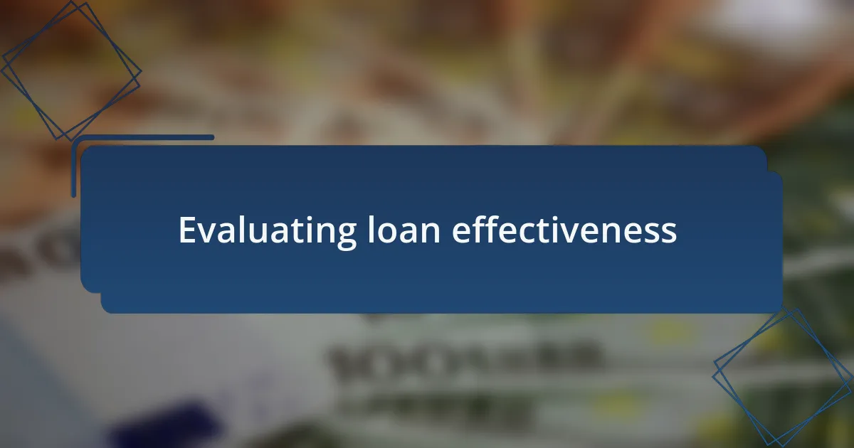 Evaluating loan effectiveness