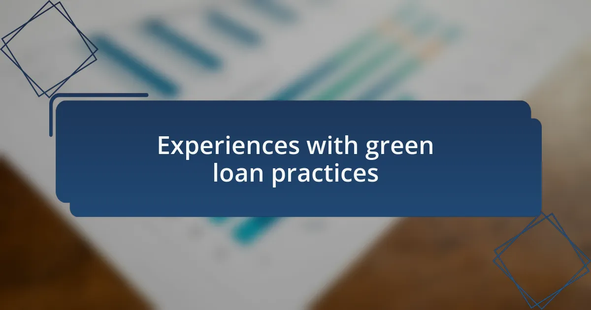 Experiences with green loan practices