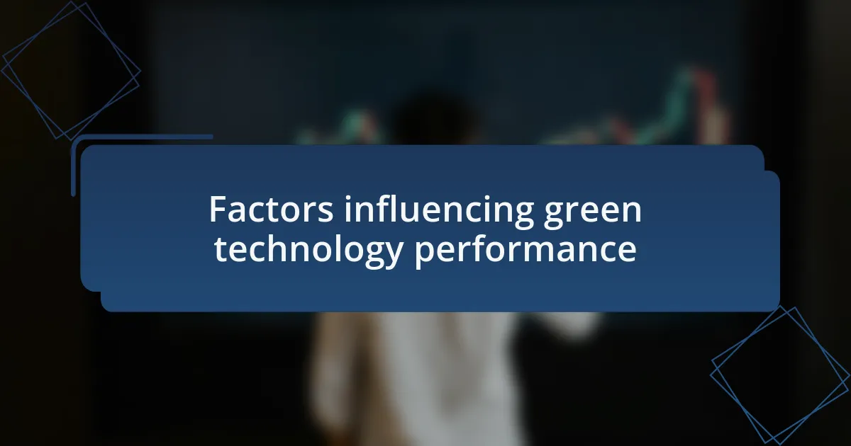 Factors influencing green technology performance