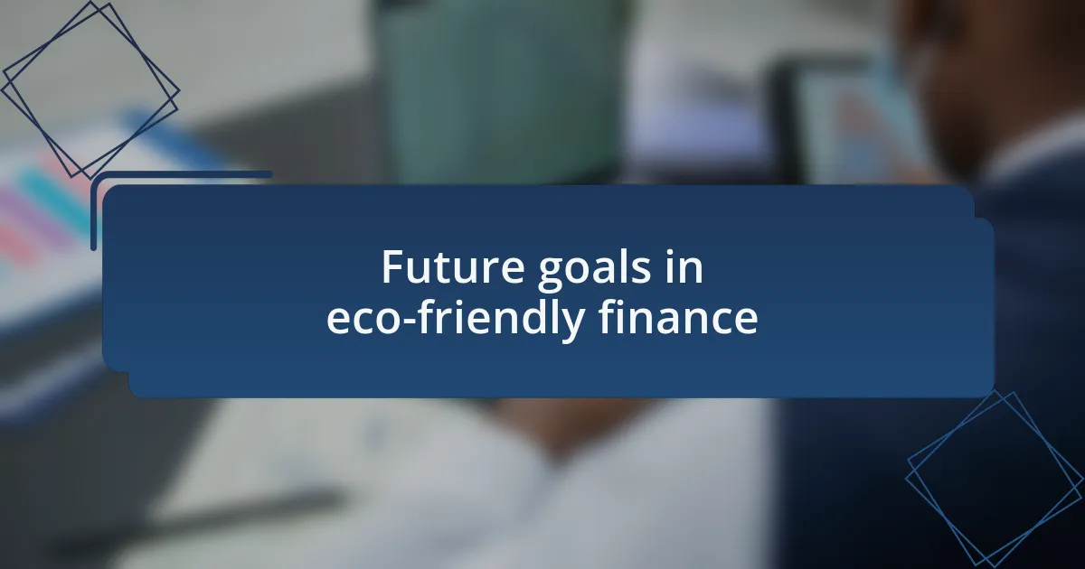 Future goals in eco-friendly finance