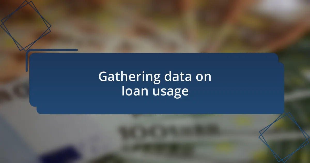 Gathering data on loan usage