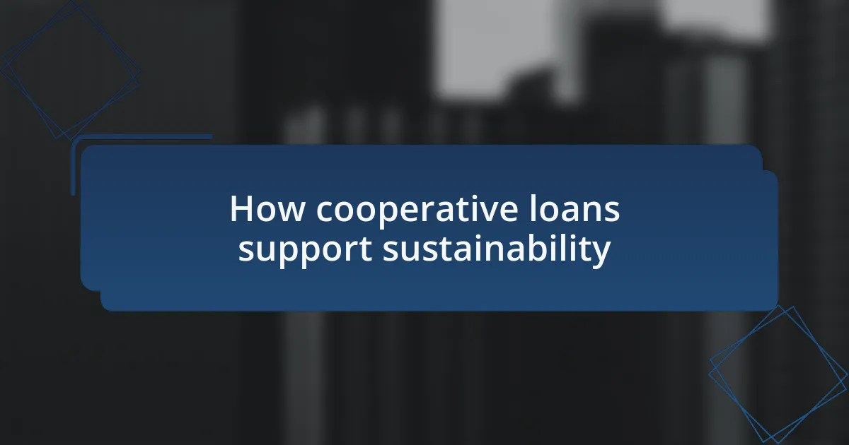 How cooperative loans support sustainability
