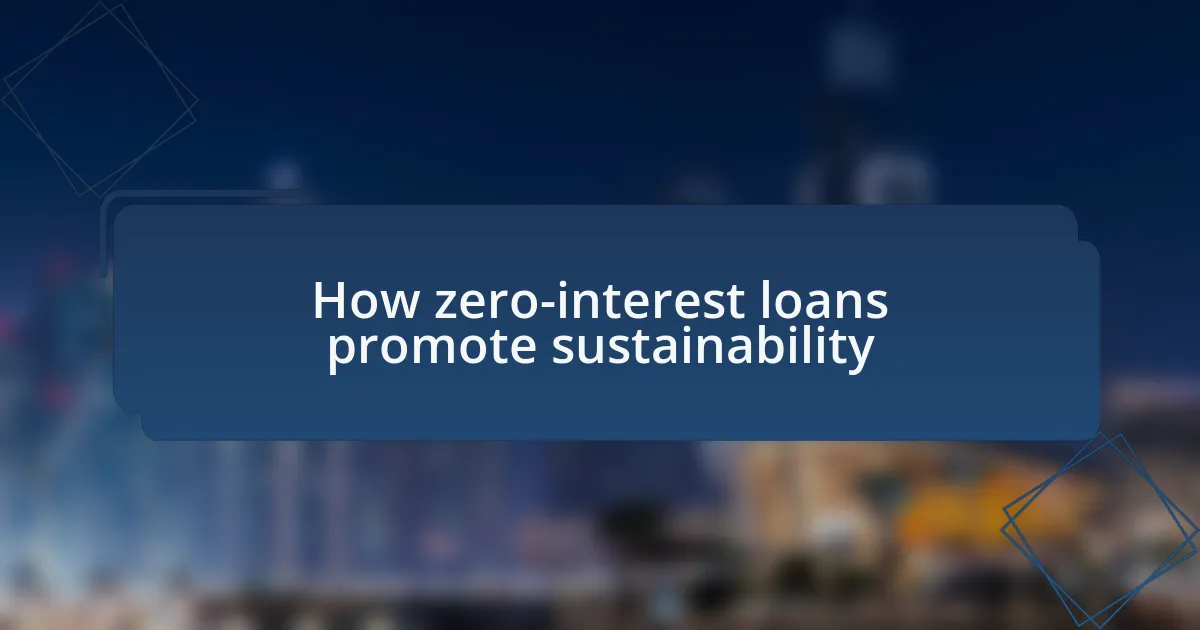 How zero-interest loans promote sustainability