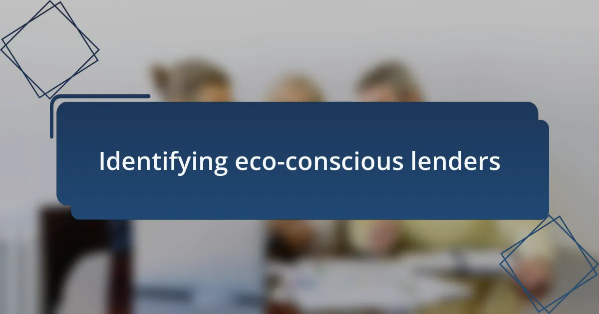 Identifying eco-conscious lenders