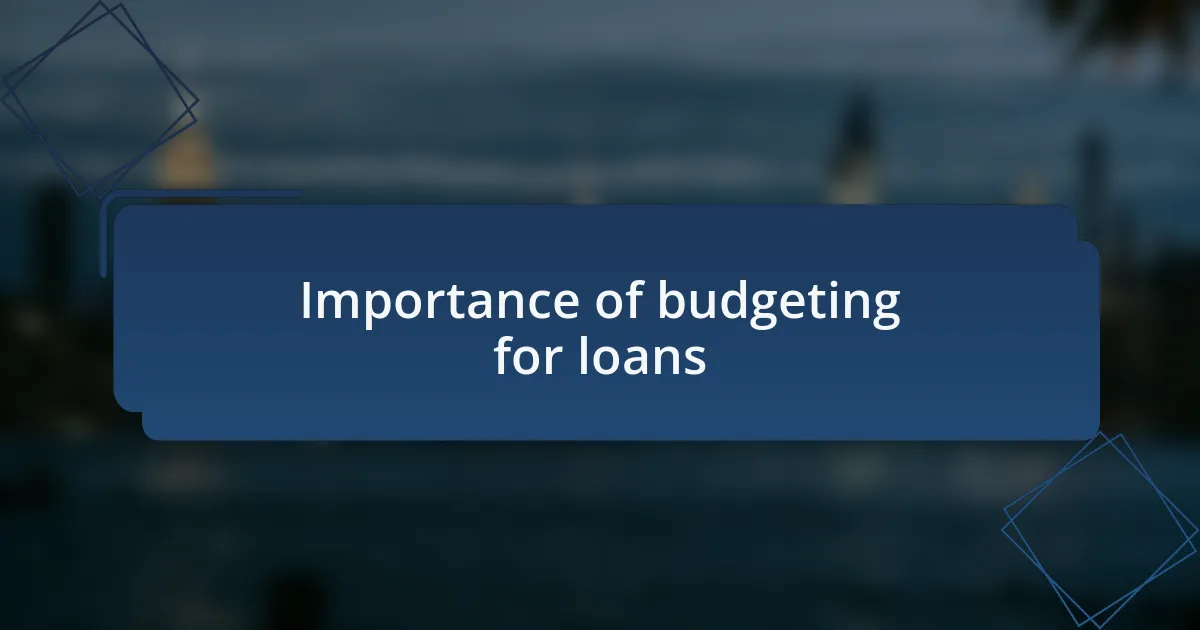 Importance of budgeting for loans