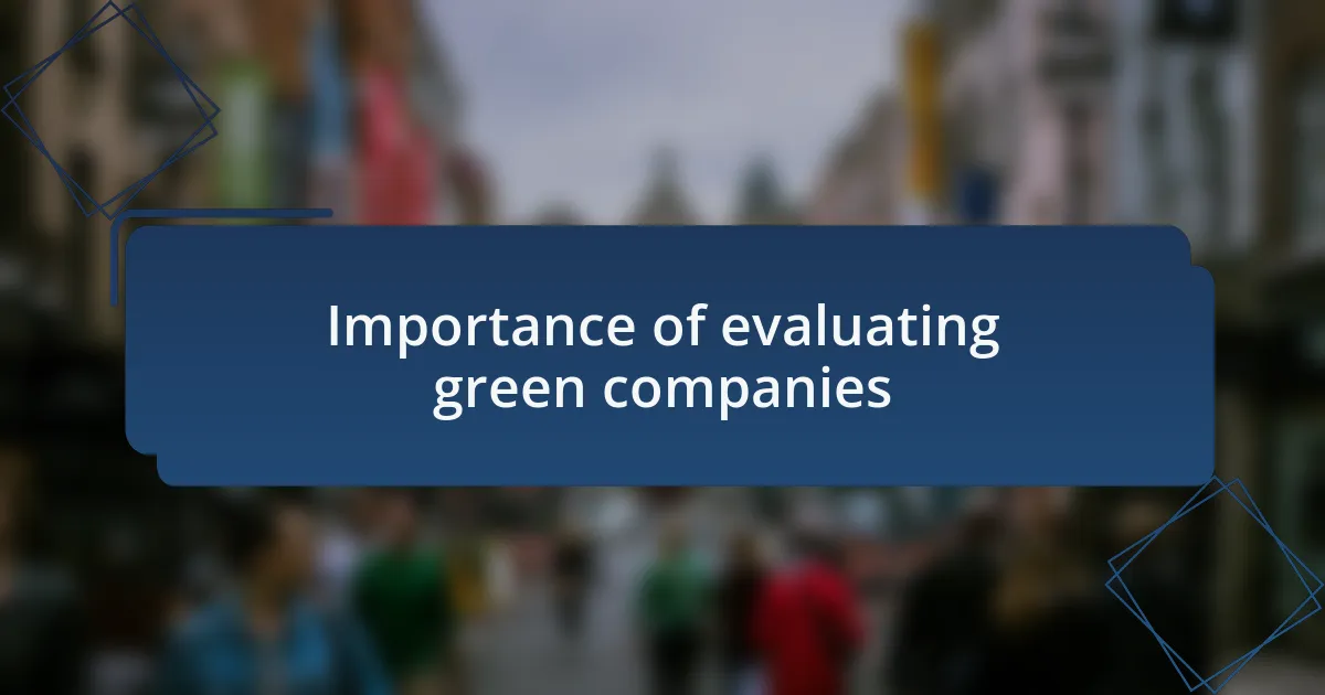 Importance of evaluating green companies