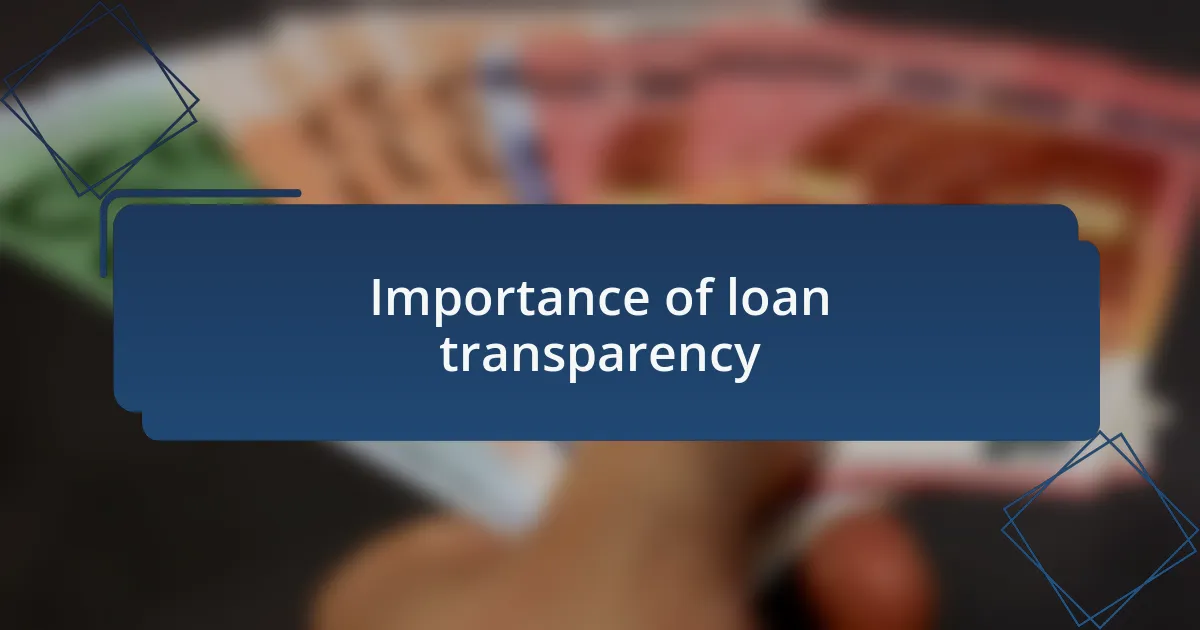 Importance of loan transparency