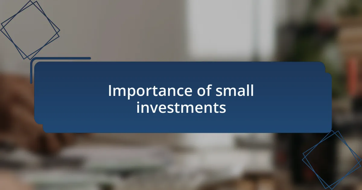 Importance of small investments