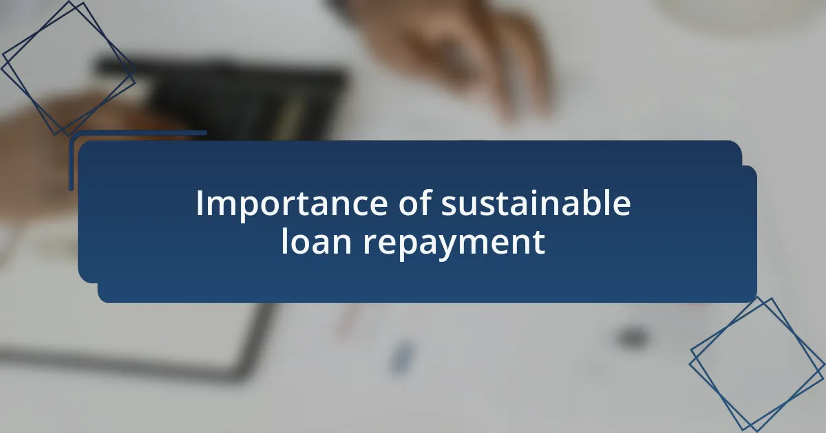 Importance of sustainable loan repayment