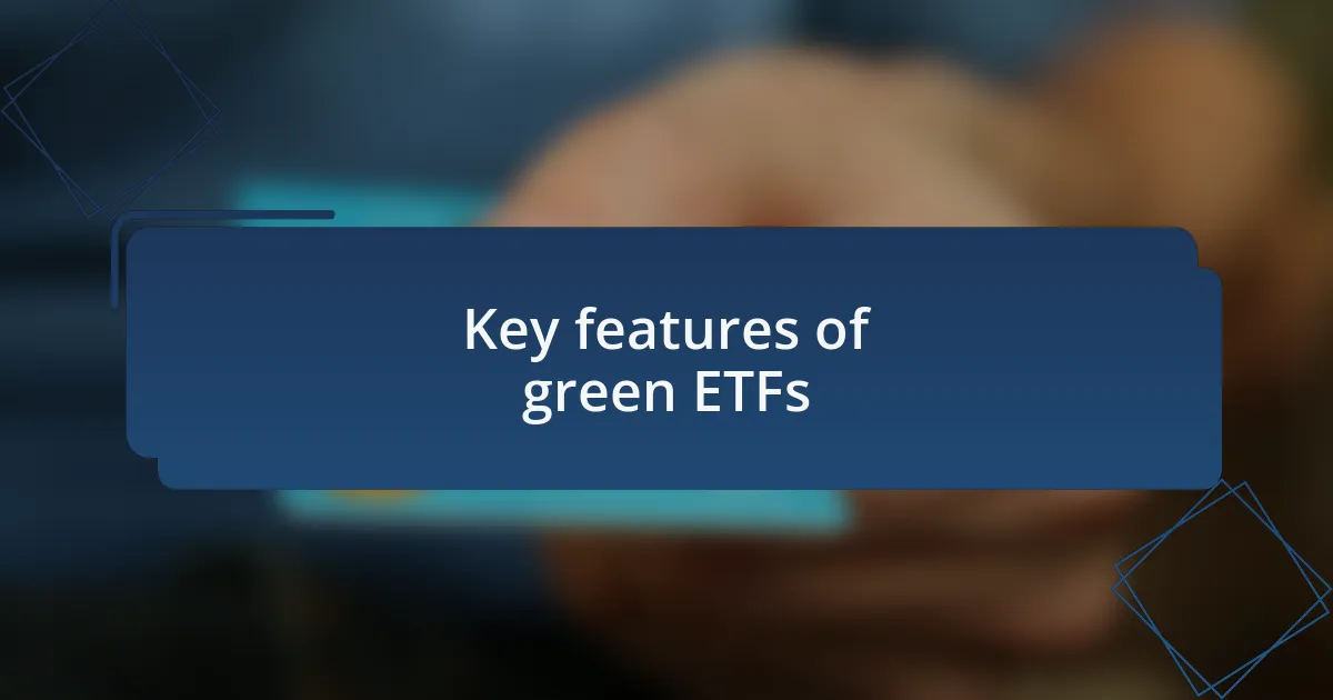Key features of green ETFs