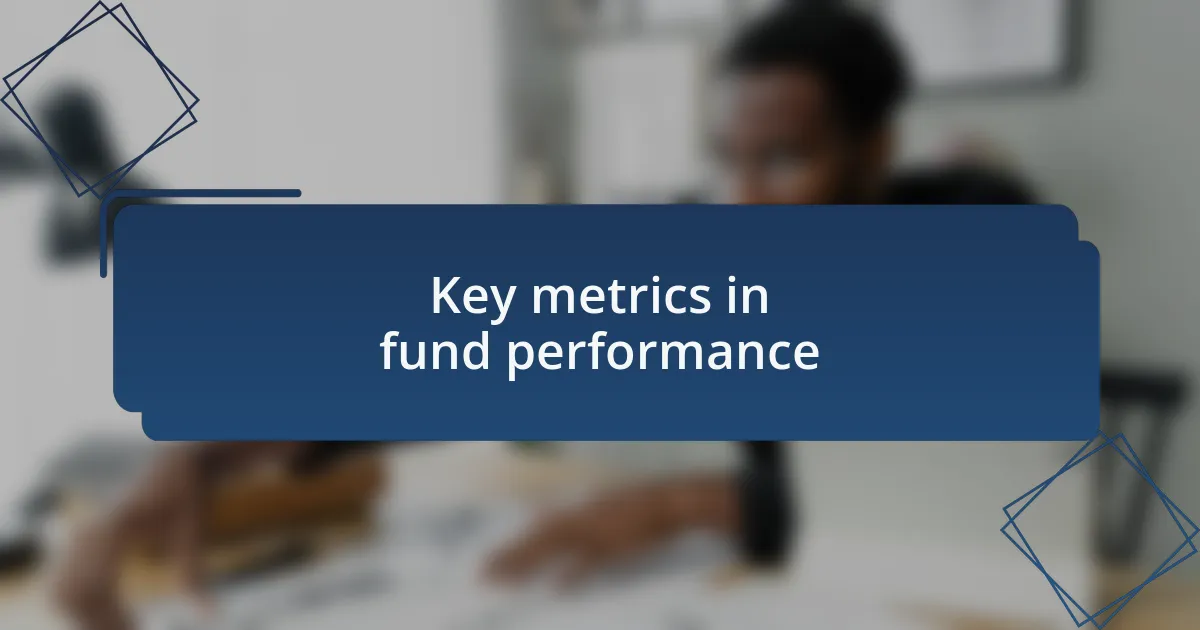 Key metrics in fund performance