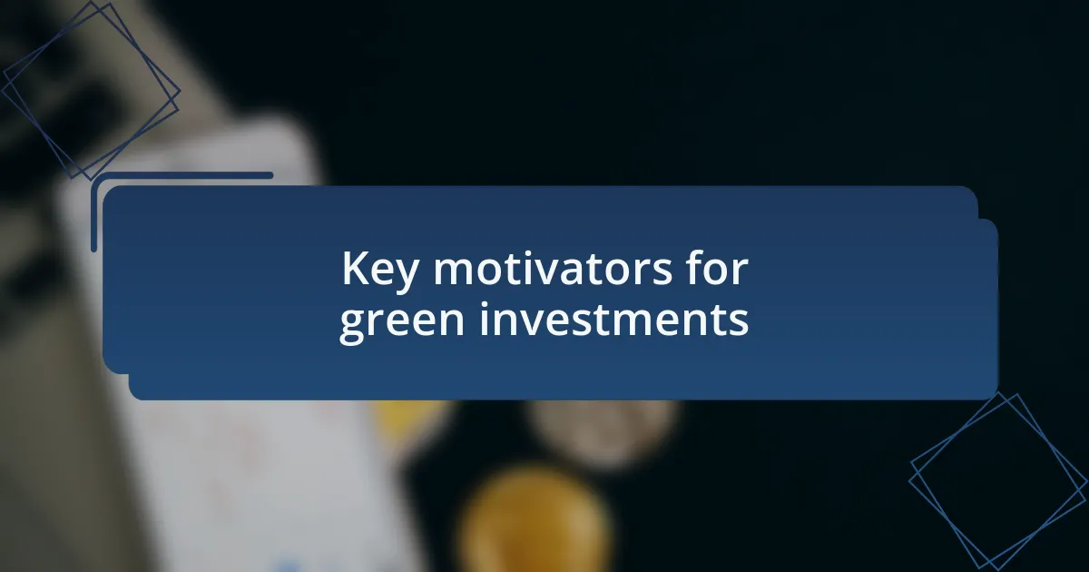 Key motivators for green investments