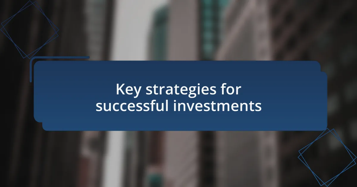 Key strategies for successful investments