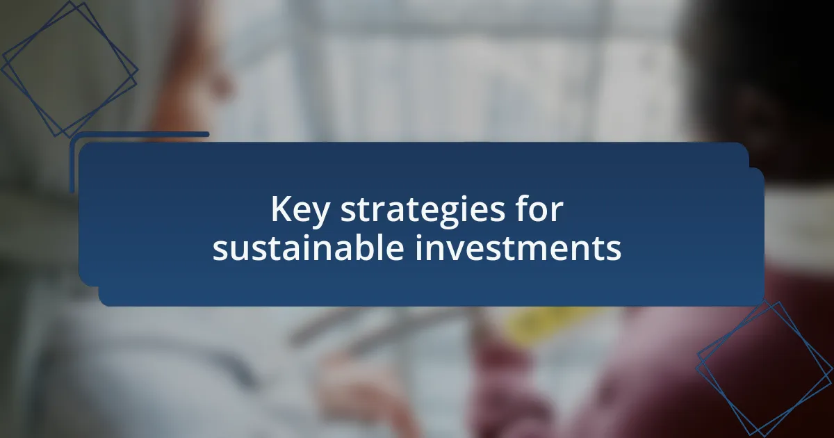 Key strategies for sustainable investments