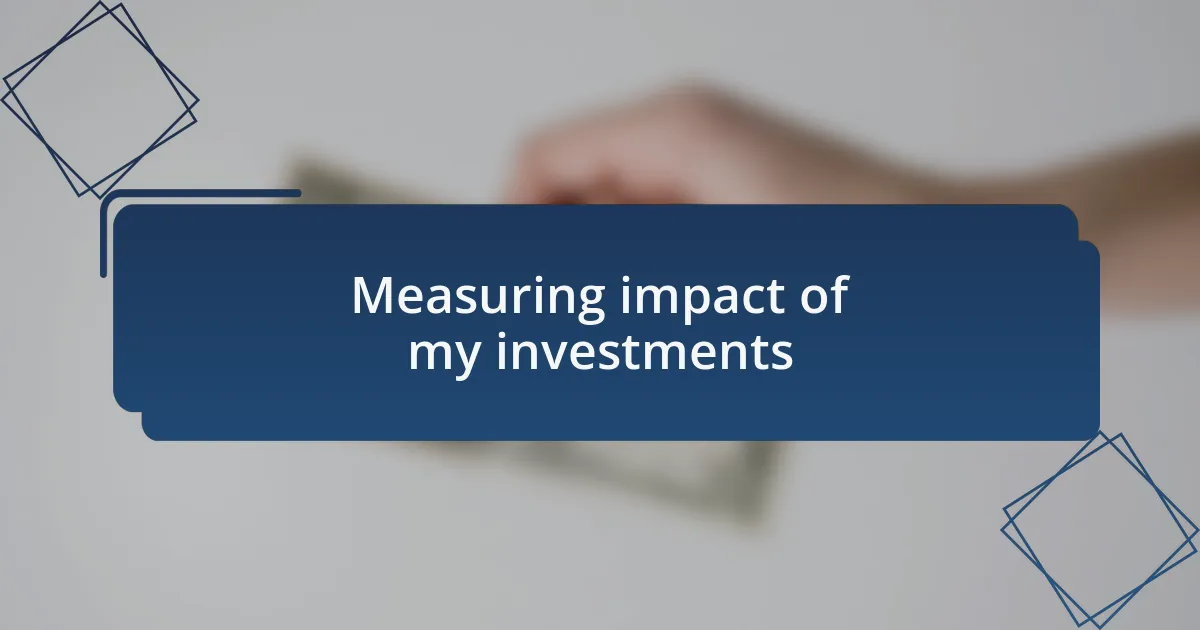 Measuring impact of my investments