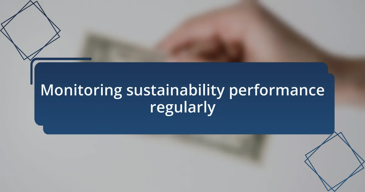 Monitoring sustainability performance regularly