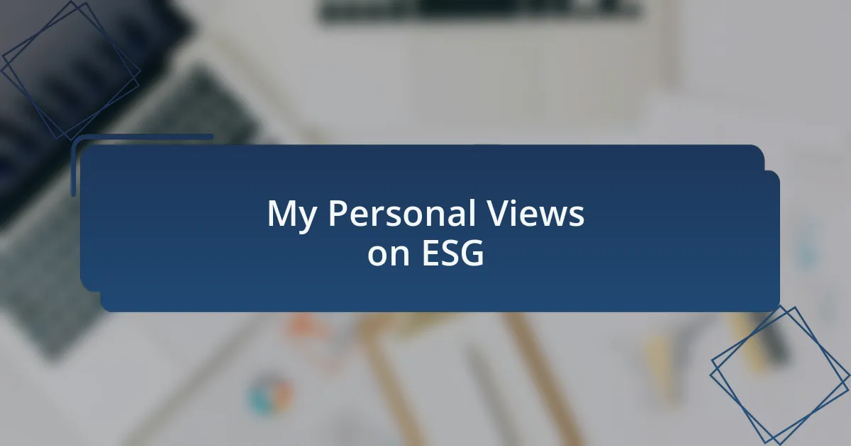 My Personal Views on ESG