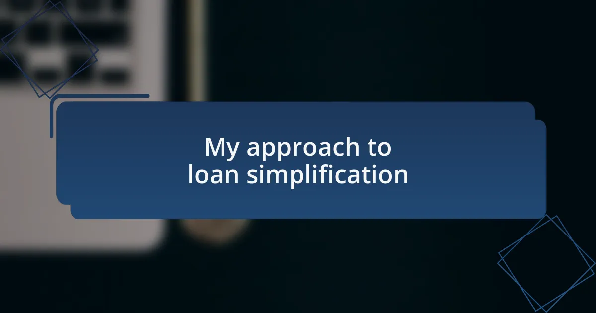 My approach to loan simplification