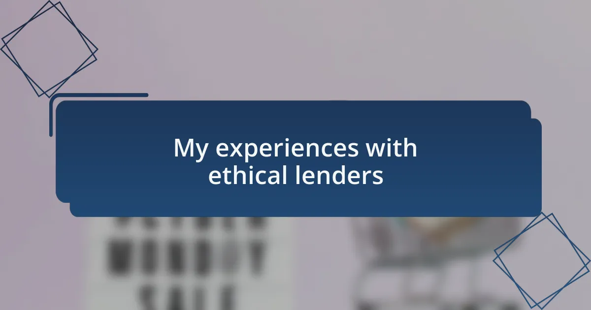 My experiences with ethical lenders