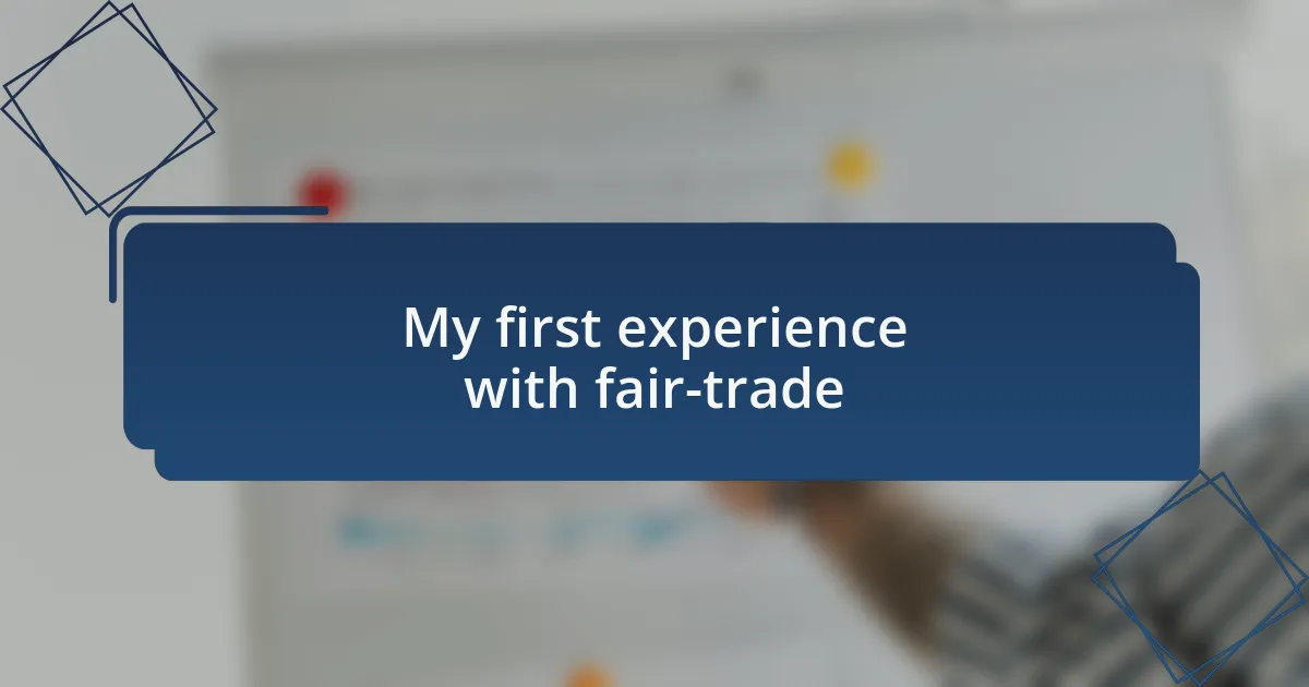 My first experience with fair-trade