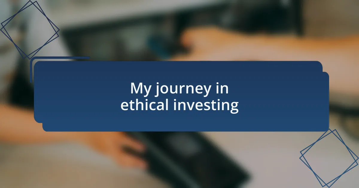 My journey in ethical investing