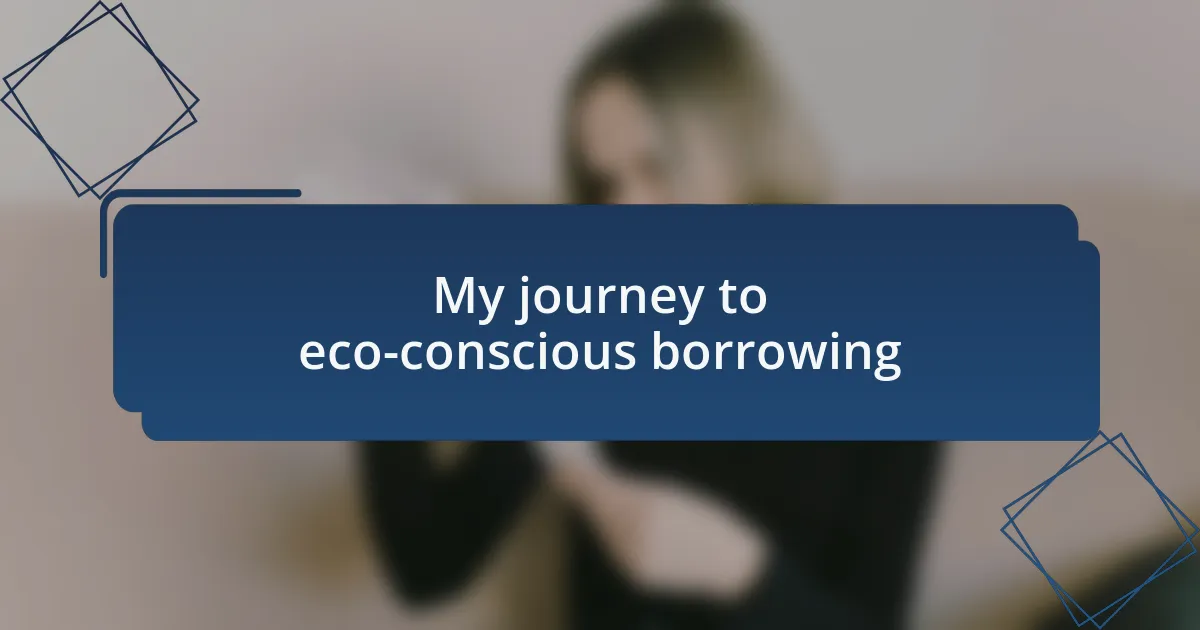 My journey to eco-conscious borrowing