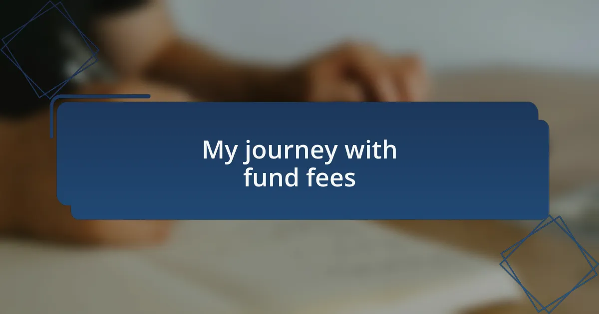 My journey with fund fees