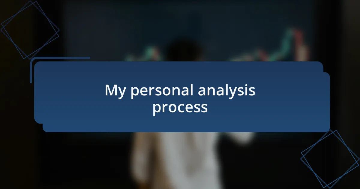 My personal analysis process