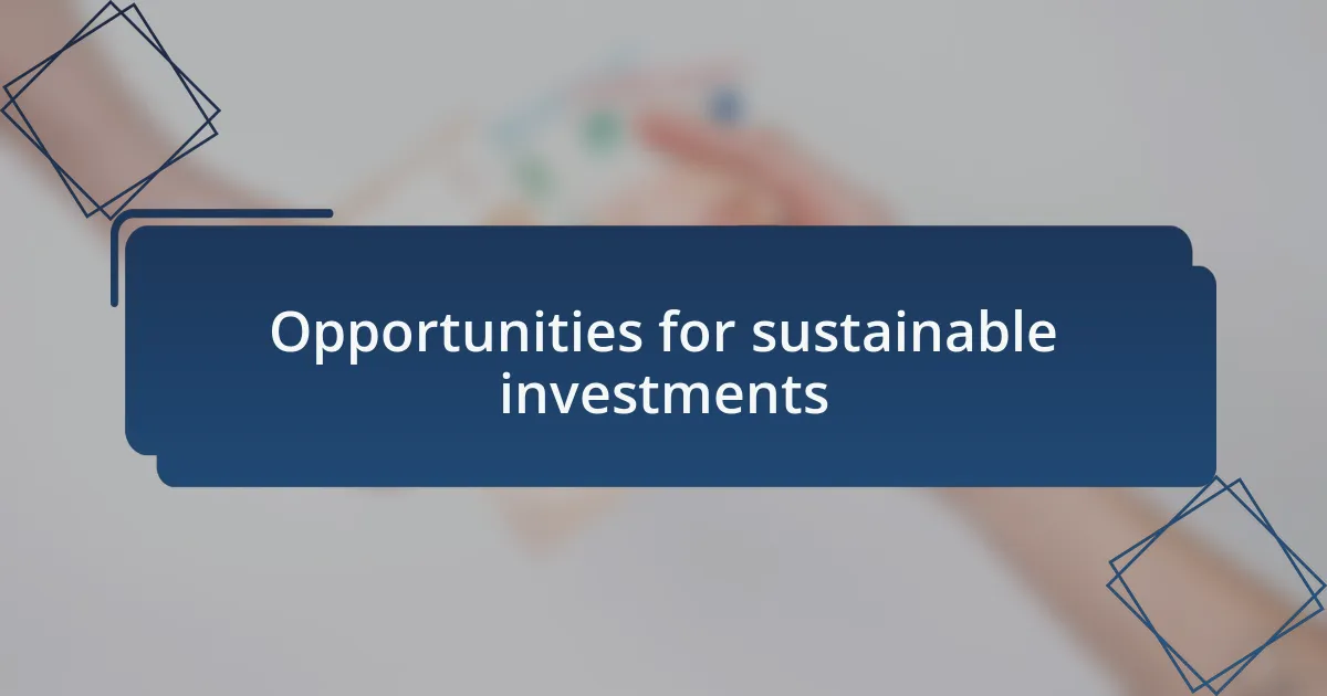 Opportunities for sustainable investments