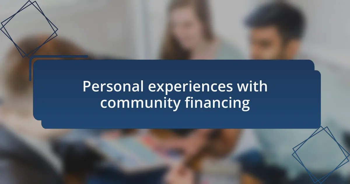 Personal experiences with community financing